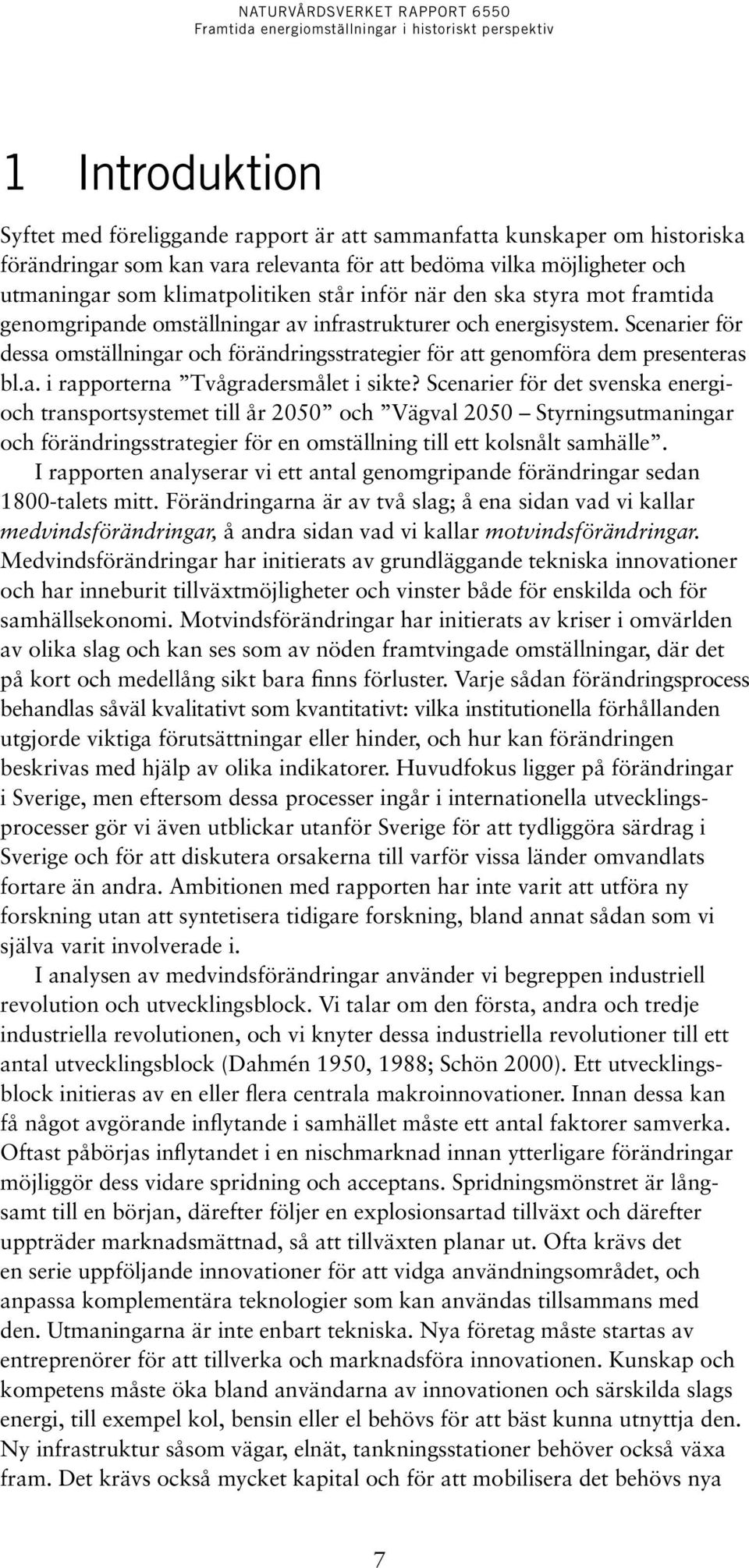 a. i rapporterna Tvågradersmålet i sikte?