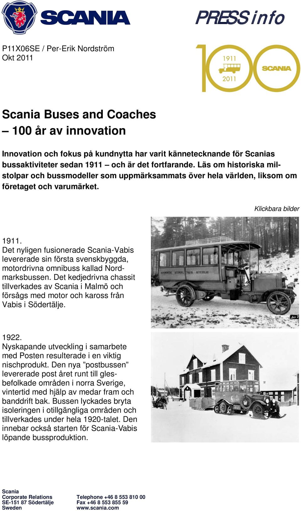 Det nyligen fusionerade Scania-Vabis levererade sin första svenskbyggda, motordrivna omnibuss kallad Nordmarksbussen.