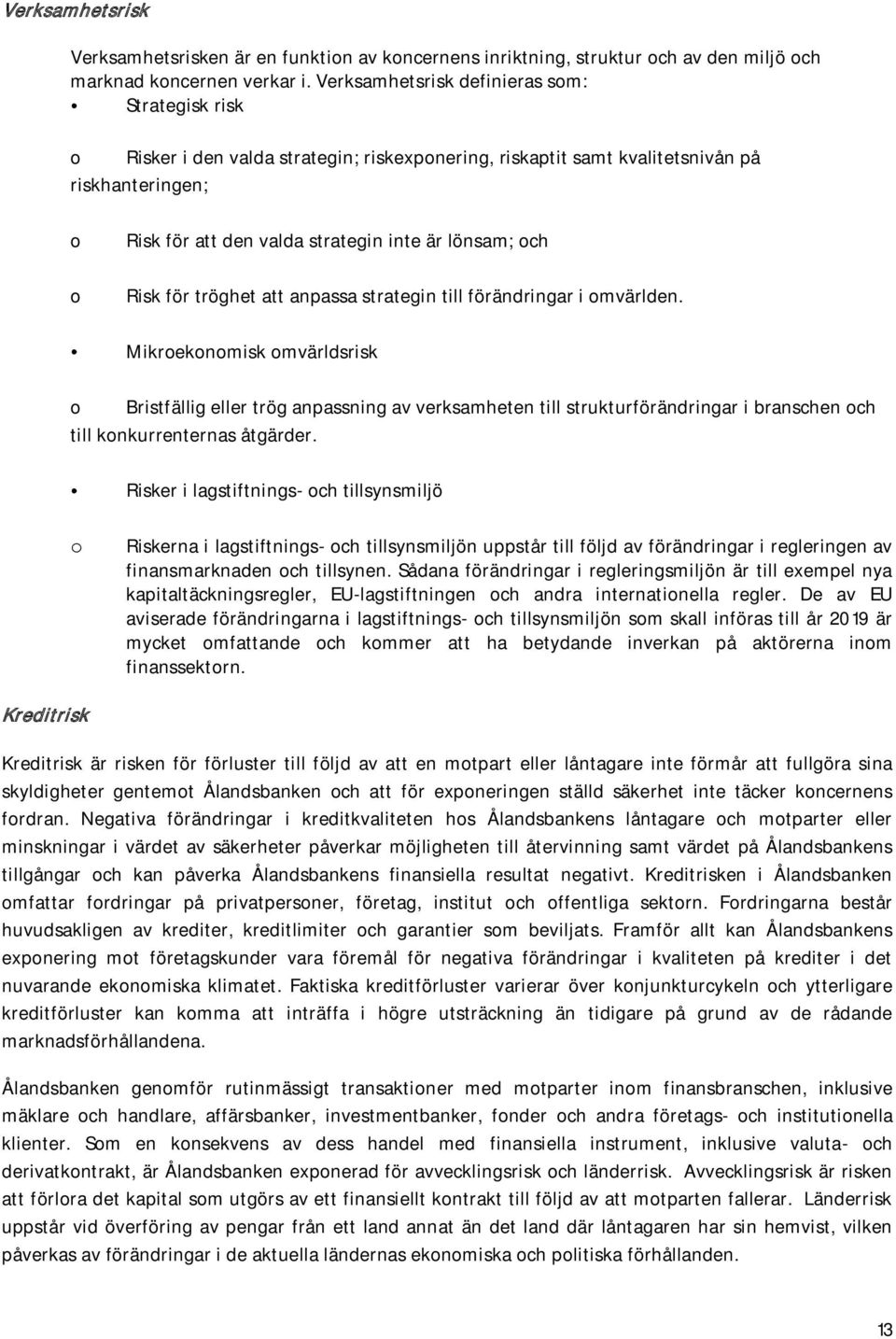 och Risk för tröghet att anpassa strategin till förändringar i omvärlden.