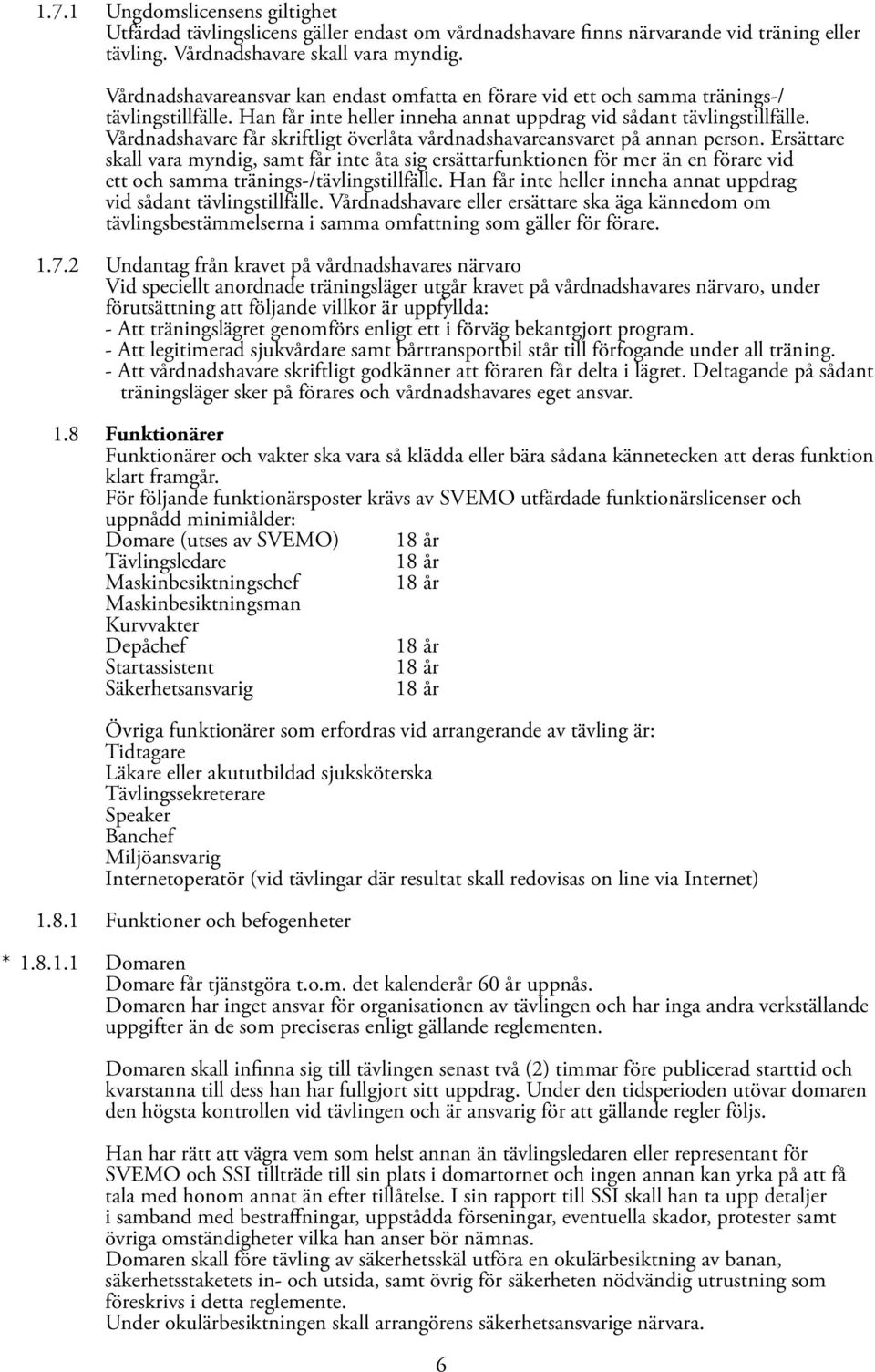 Vårdnadshavare får skriftligt överlåta vårdnadshavareansvaret på annan person.