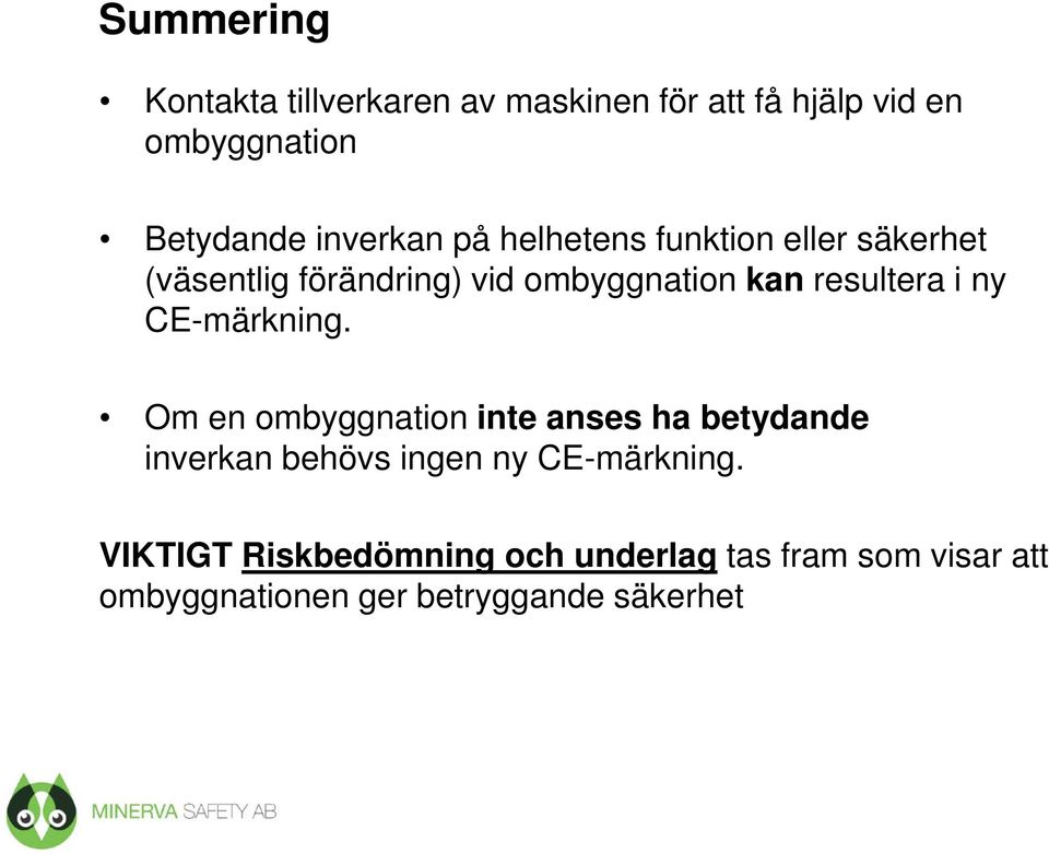 resultera i ny CE-märkning.