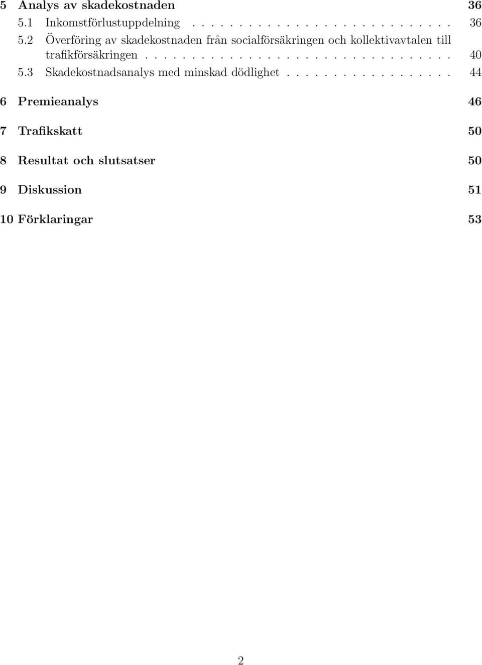 2 Överföring av skadekostnaden från socialförsäkringen och kollektivavtalen till