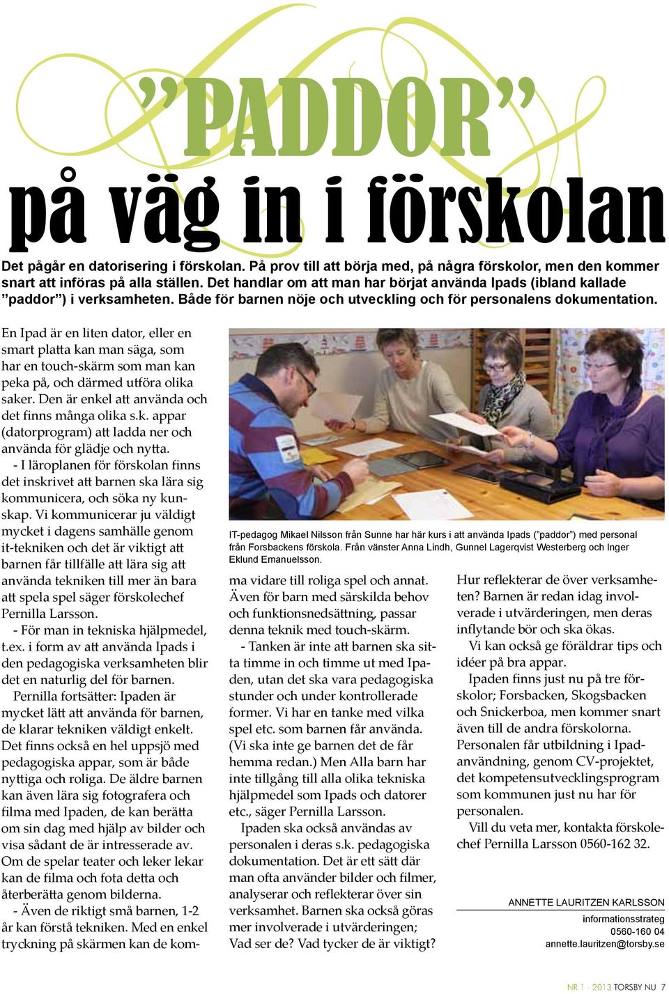 IT-pedagog Mikael Nilsson från Sunne har här kurs i att använda Ipads ( paddor ) med personal från Forsbackens förskola.