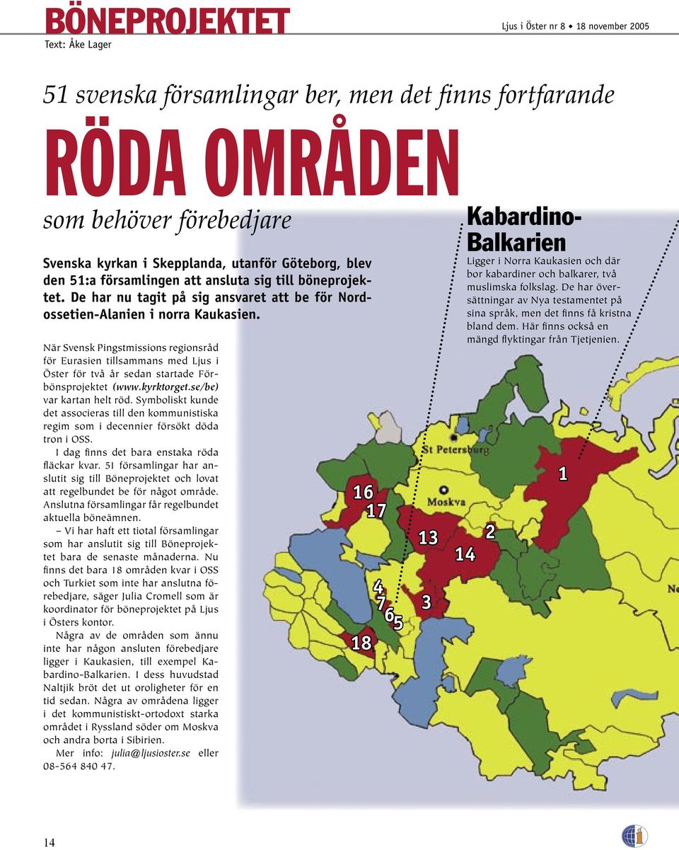 När Svensk Pingstmissions regionsråd för Eurasien tillsammans med Ljus i Öster för två år sedan startade Förbönsprojektet (www.kyrktorget.se/be) var kartan helt röd.