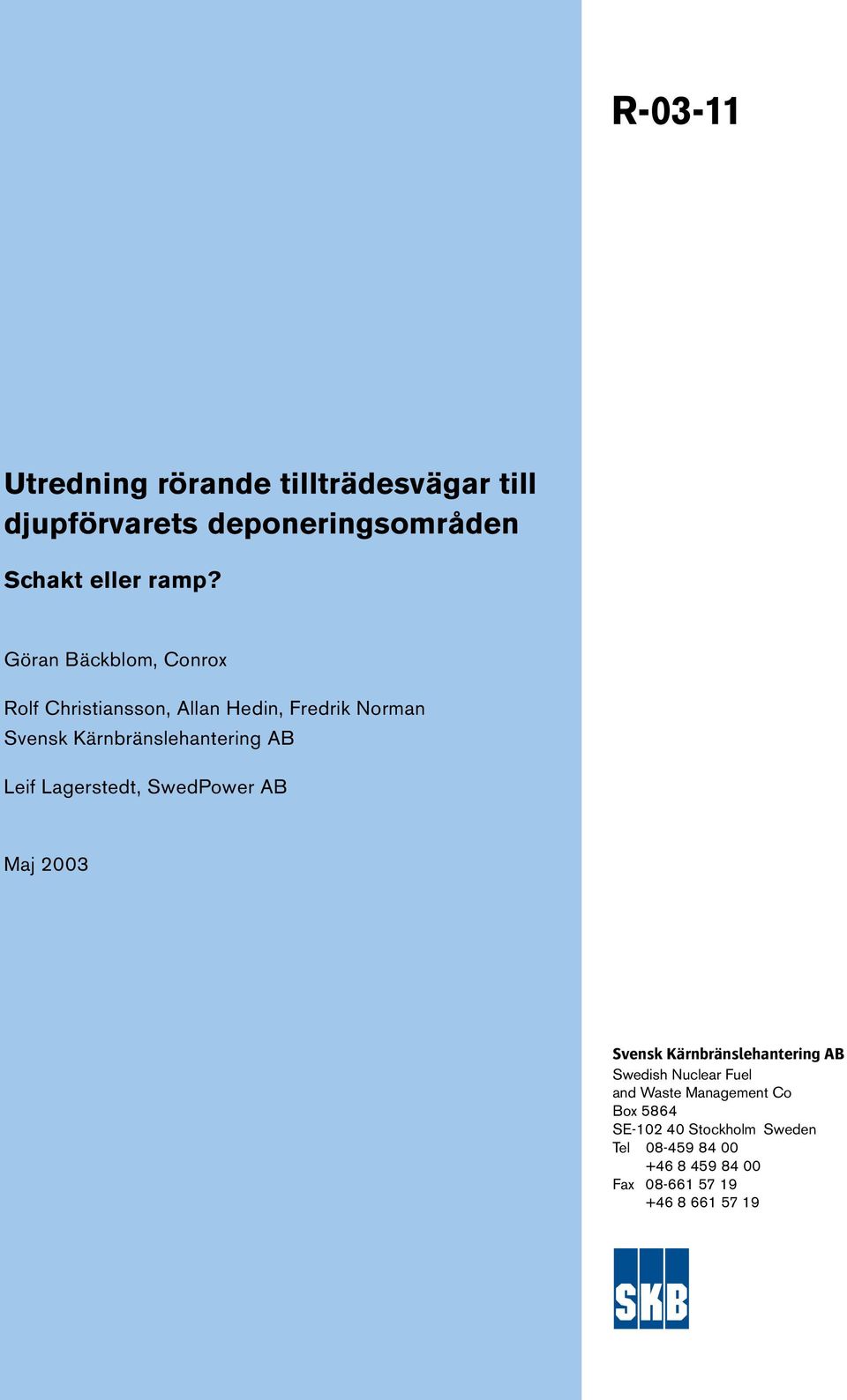 Leif Lagerstedt, SwedPower AB Maj 2003 Svensk Kärnbränslehantering AB Swedish Nuclear Fuel and Waste