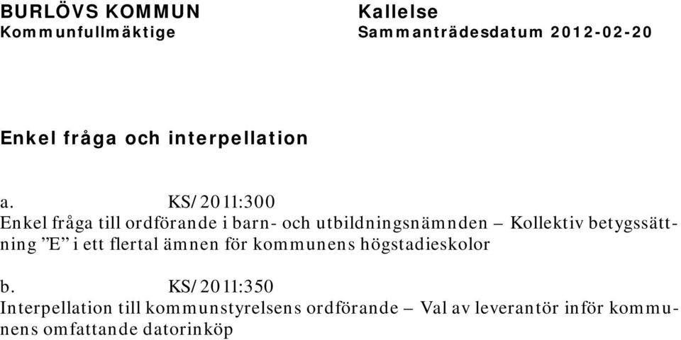 Kollektiv betygssättning E i ett flertal ämnen för kommunens