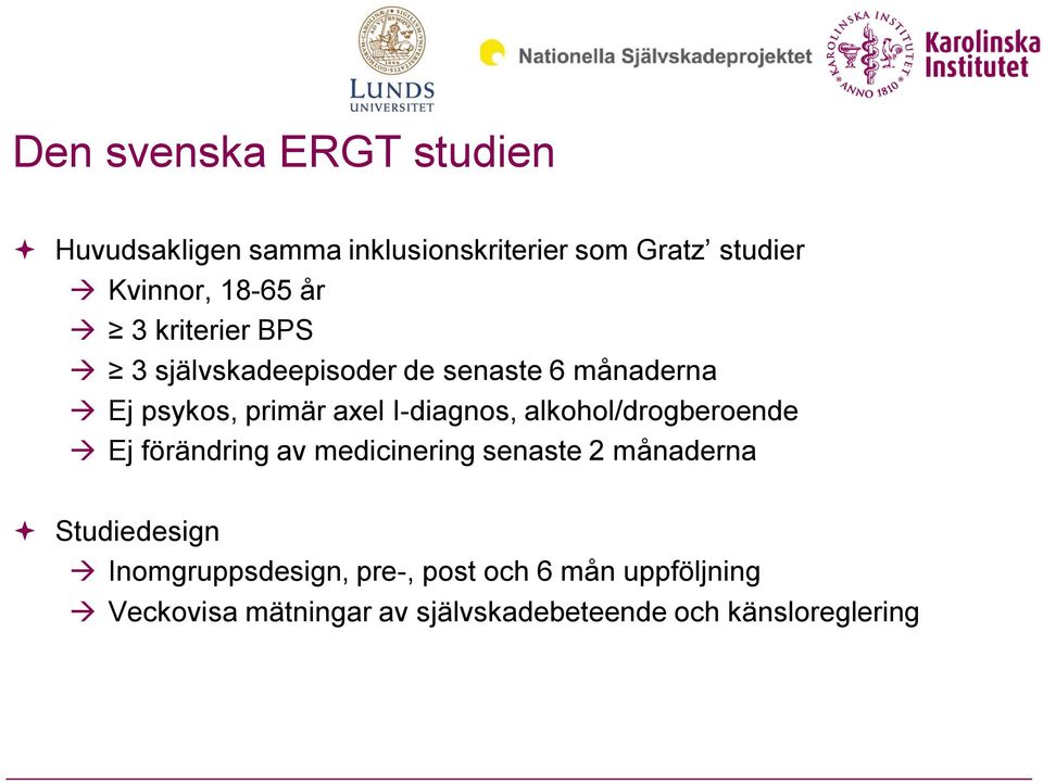 alkohol/drogberoende Ej förändring av medicinering senaste 2 månaderna Studiedesign