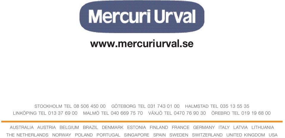 tel 013 37 69 00 malmö tel 040 669 75 70 växjö tel 0470 76 90 30 örebro tel 019 19 68 00