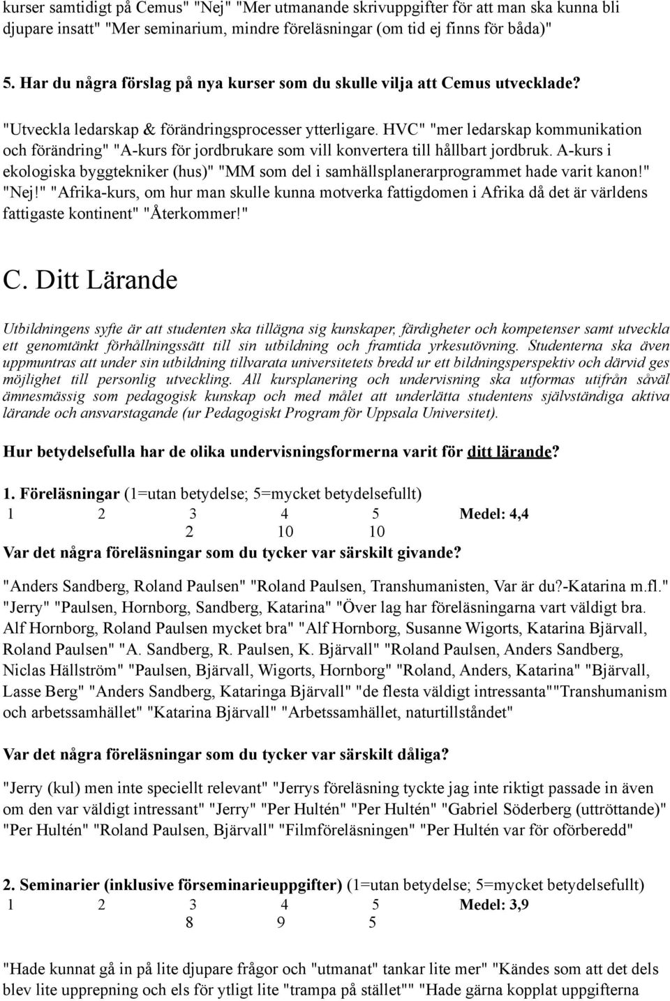 HVC" "mer ledarskap kommunikation och förändring" "A-kurs för jordbrukare som vill konvertera till hållbart jordbruk.