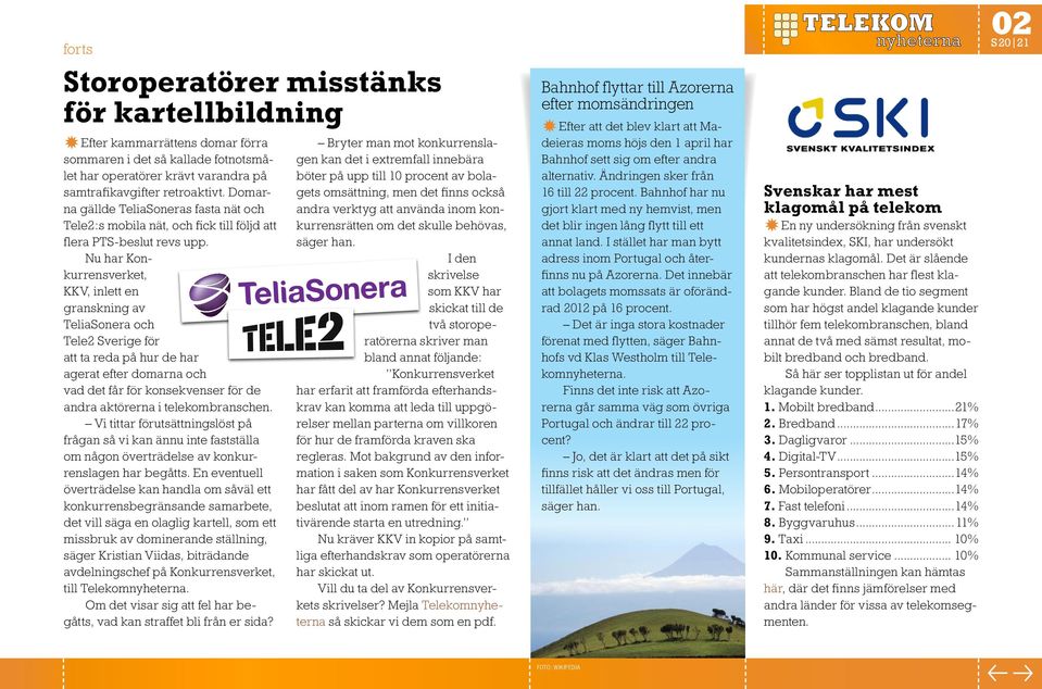 Nu har Konkurrensverket, KKV, inlett en granskning av TeliaSonera och Tele2 Sverige för att ta reda på hur de har agerat efter domarna och vad det får för konsekvenser för de andra aktörerna i