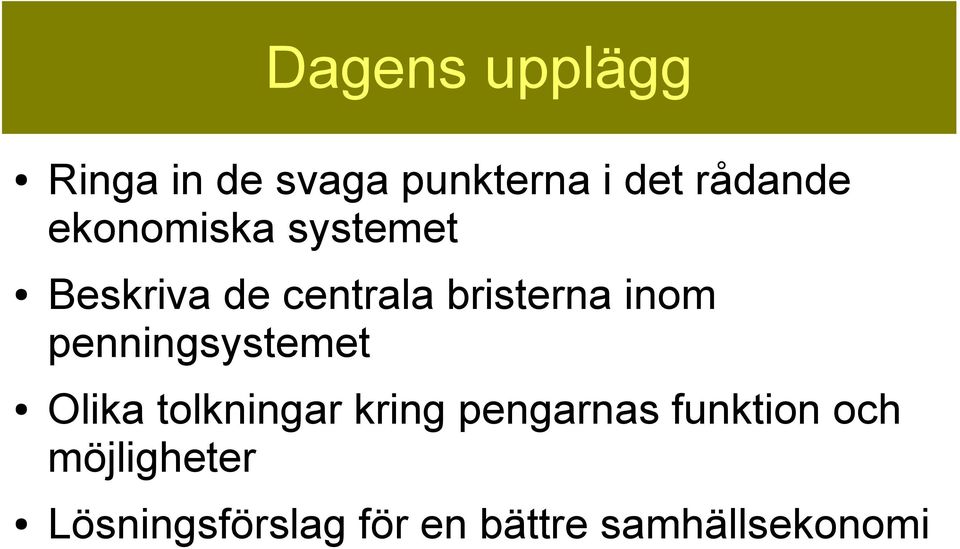 penningsystemet Olika tolkningar kring pengarnas funktion