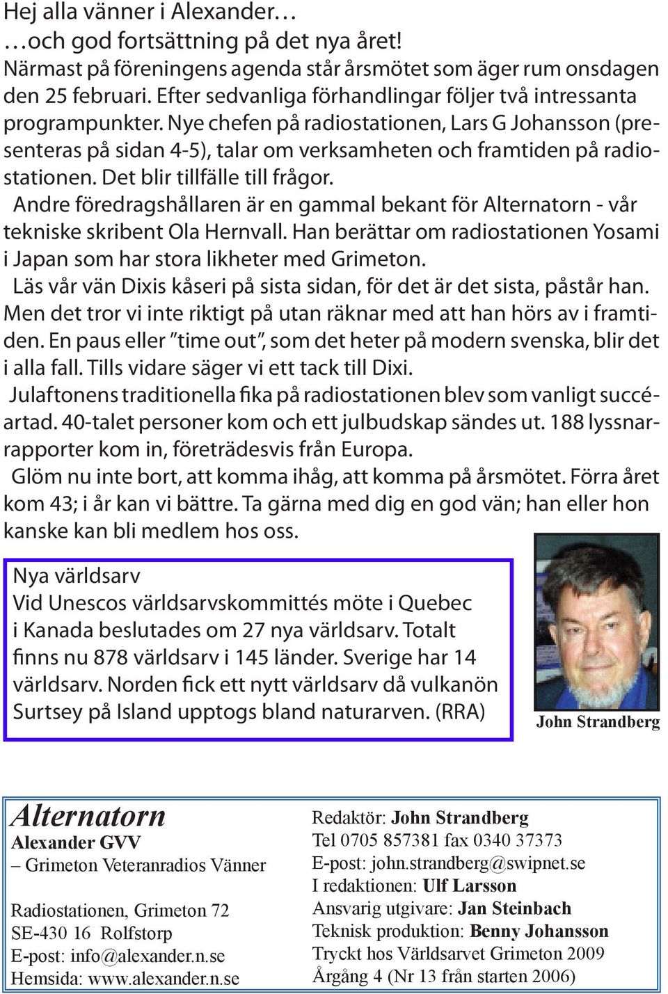 Det blir tillfälle till frågor. Andre föredragshållaren är en gammal bekant för Alternatorn - vår tekniske skribent Ola Hernvall.