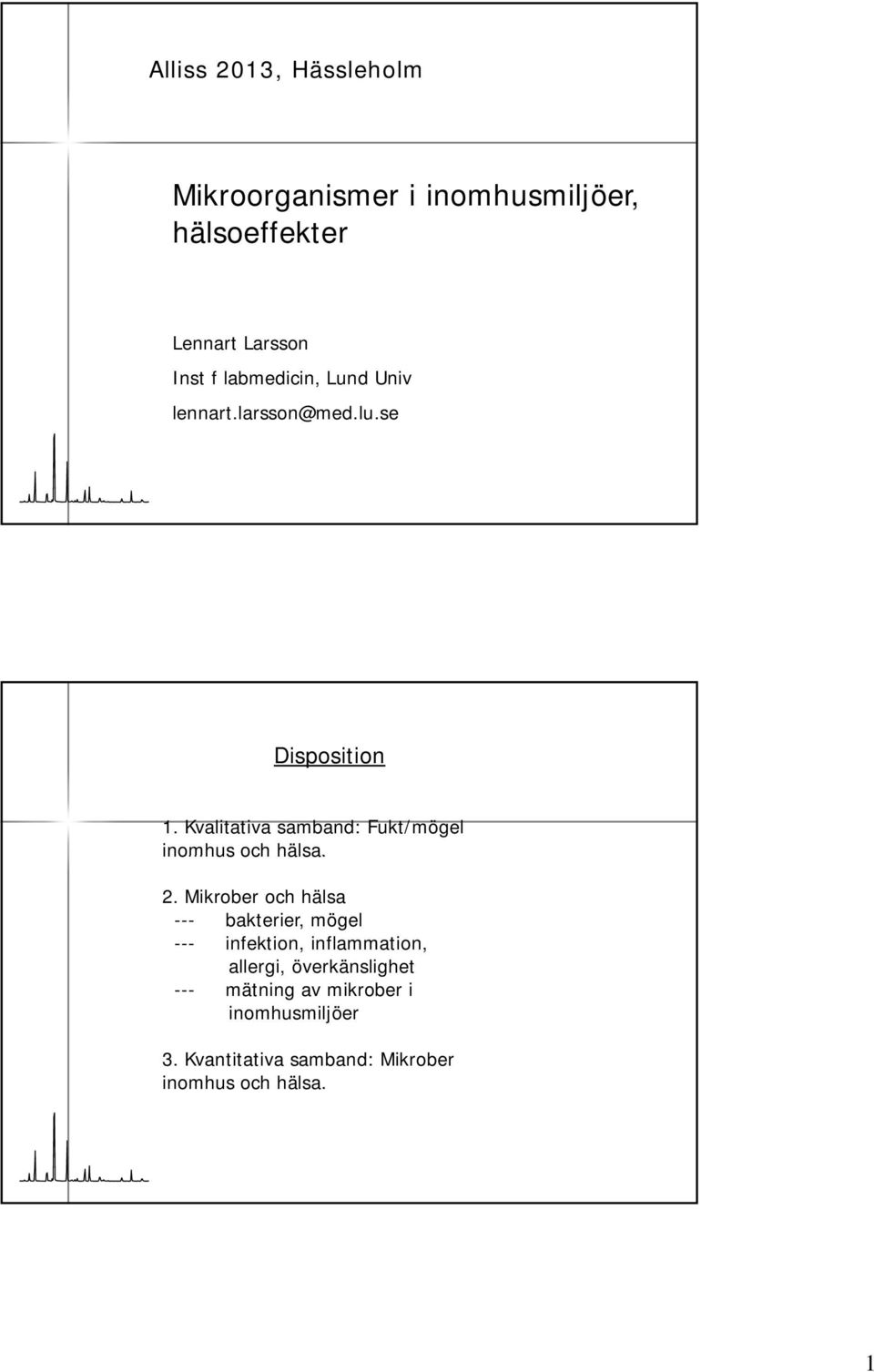 Kvalitativa samband: Fukt/mögel inomhus och hälsa. 2.