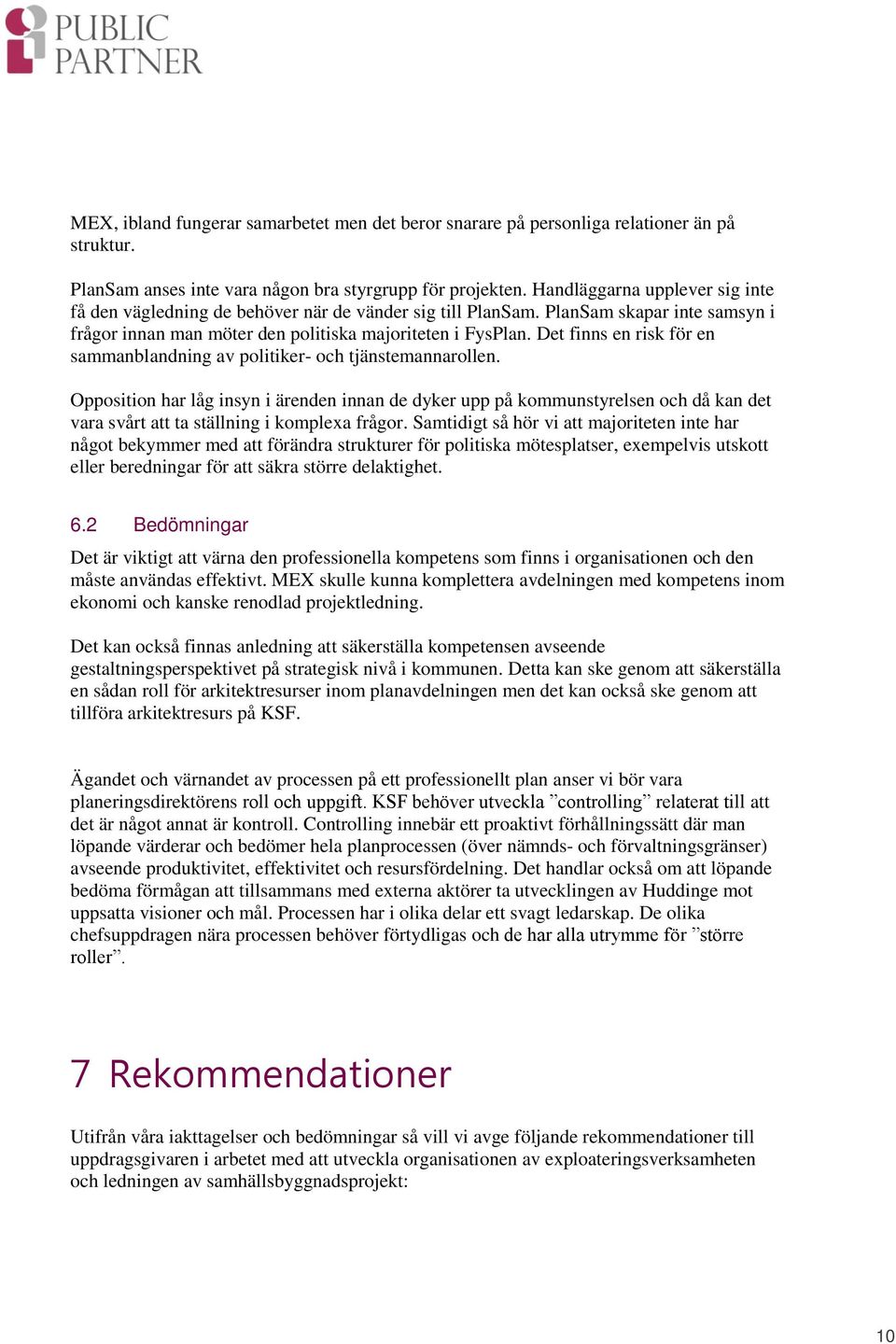 Det finns en risk för en sammanblandning av politiker- och tjänstemannarollen.