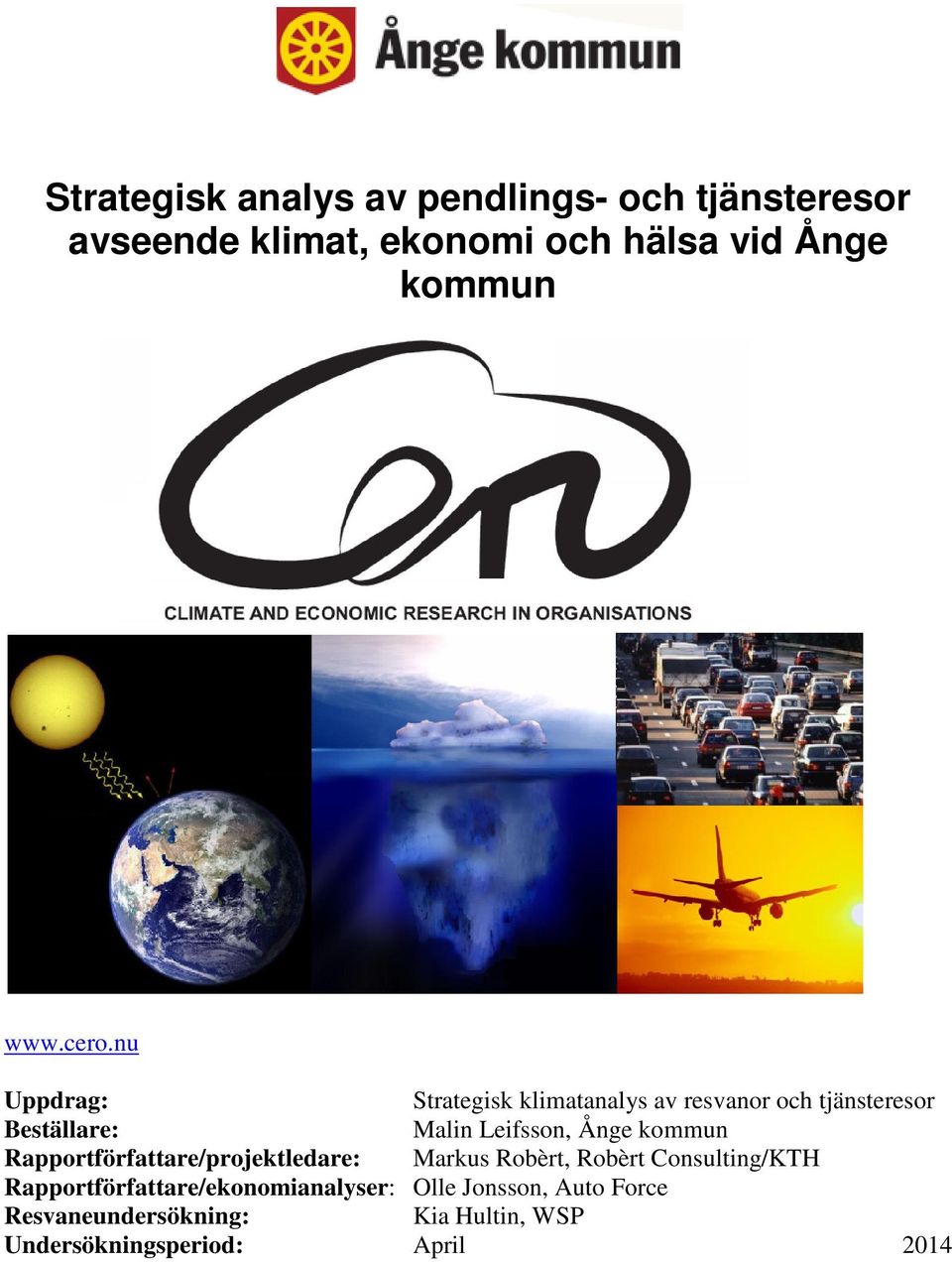 nu Uppdrag: Strategisk klimatanalys av resvanor och tjänsteresor Beställare: Malin Leifsson, Ånge
