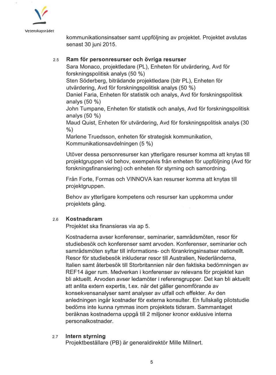 för utvärdering,avd för forskningspolitisk analys (50) OanielFaria,Fnbeten för statistik oob analys,avd för forskningspolitisk analys(50) lobntumpane,fnbeten för statistik oob analys,avd för