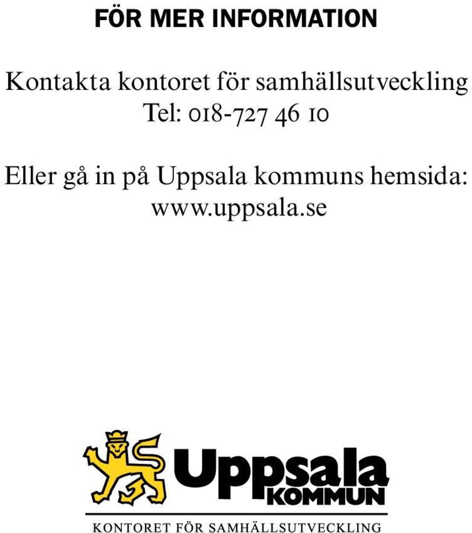 Tel: 018-727 46 10 Eller gå in på