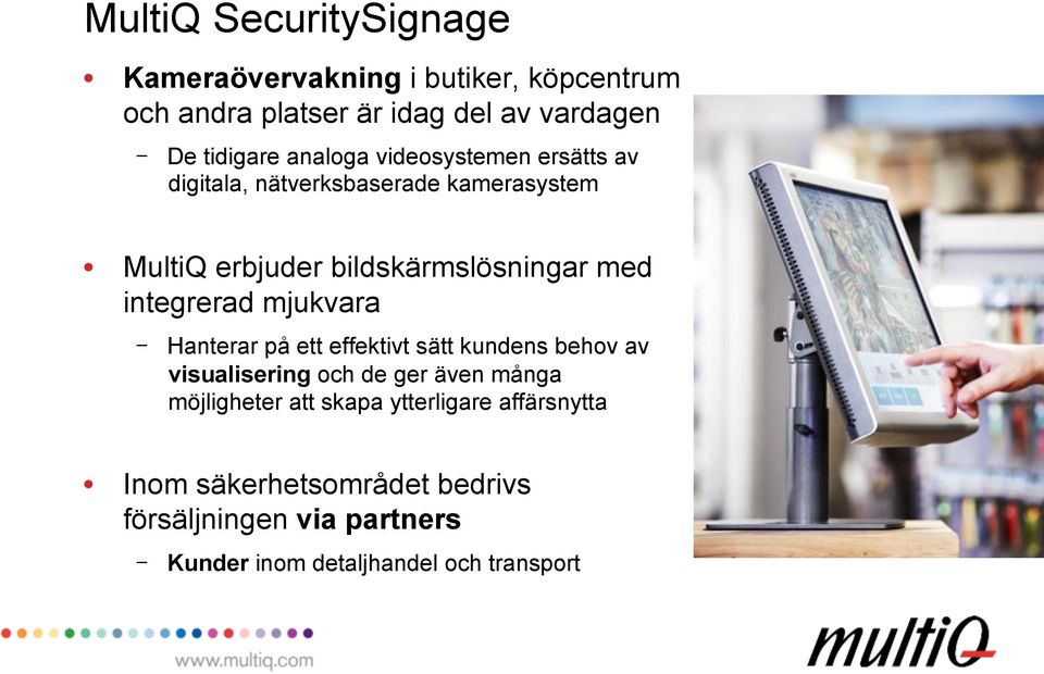 integrerad mjukvara - Hanterar på ett effektivt sätt kundens behov av visualisering och de ger även många möjligheter