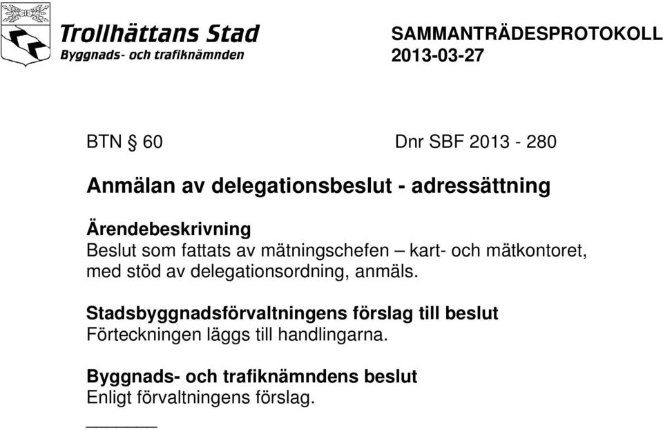 mätkontoret, med stöd av delegationsordning, anmäls.