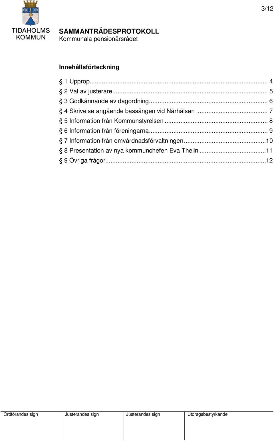 .. 7 5 Information från Kommunstyrelsen... 8 6 Information från föreningarna.