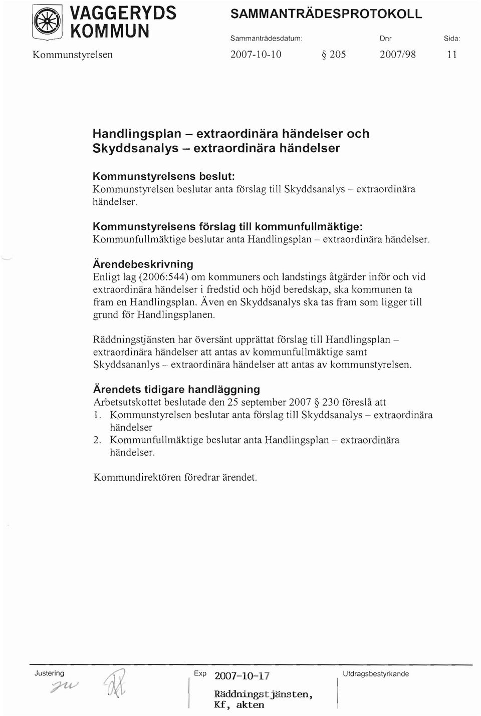 Kommunstyrelsens förslag till kommunfullmäktige: Kommunfullmäktige beslutar anta Handlingsplan - extraordinära händelser.