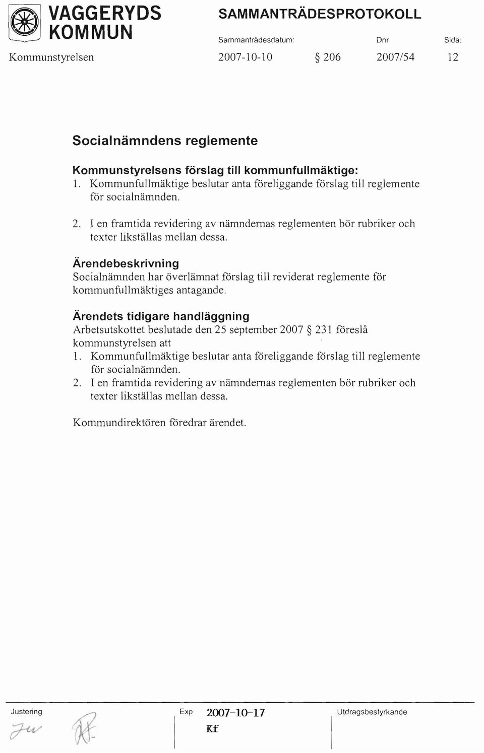 Socialnämnden har överlämnat förslag till reviderat reglemente för kommunfullmäktiges antagande.