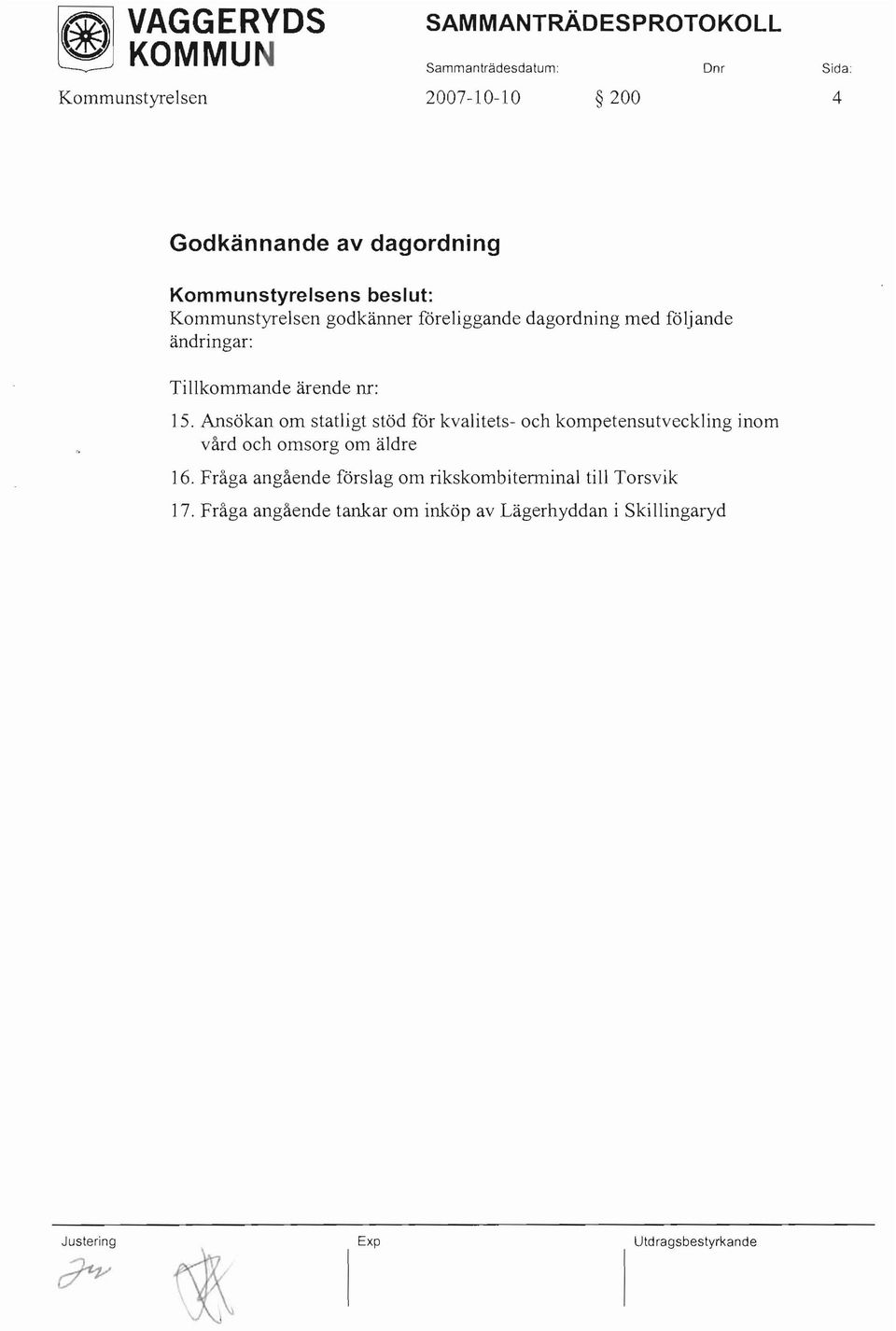 Ansökan om statligt stöd för kvalitets- och kompetensutveckling inom vård och omsorg om äldre 16.