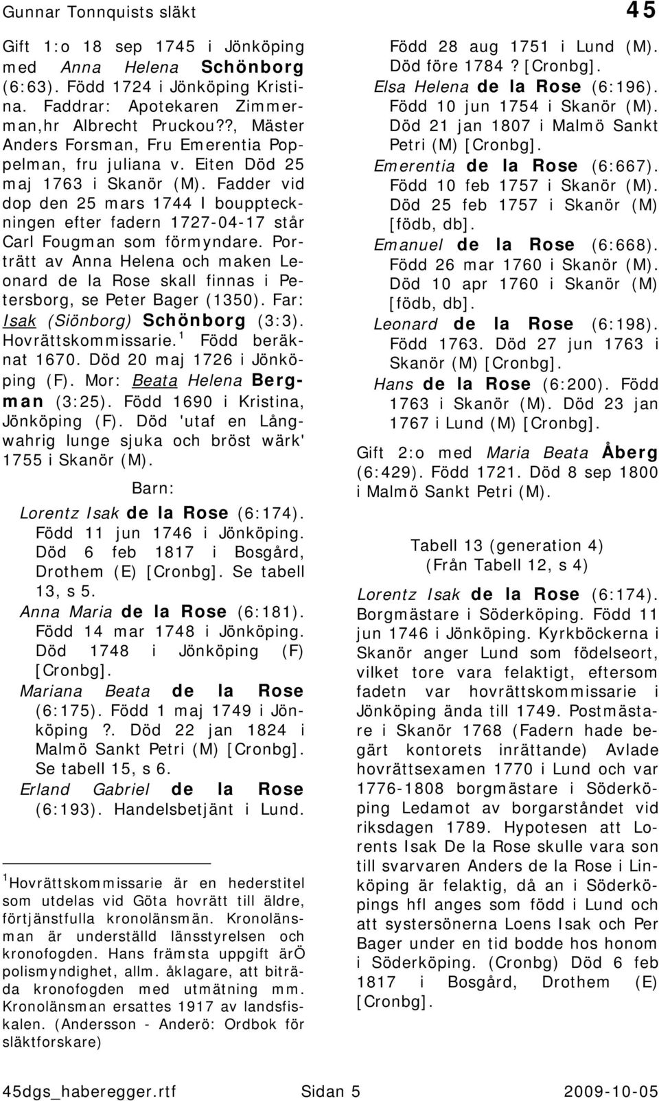 Fadder vid dop den 25 mars 1744 I bouppteckningen efter fadern 1727-04-17 står Carl Fougman som förmyndare.