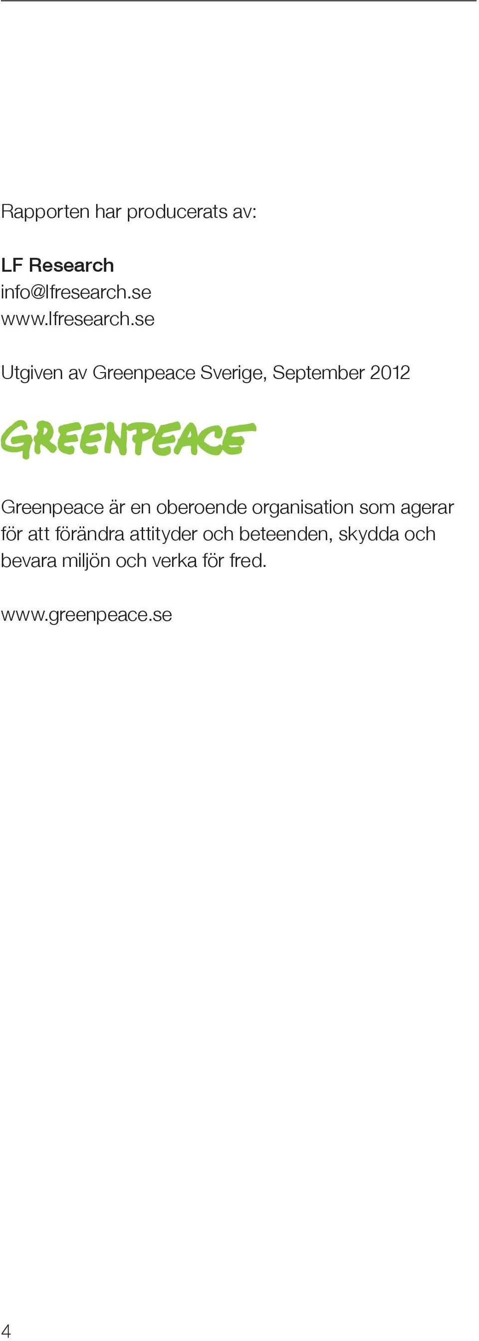 se Utgiven av Greenpeace Sverige, September 2012 Greenpeace är en
