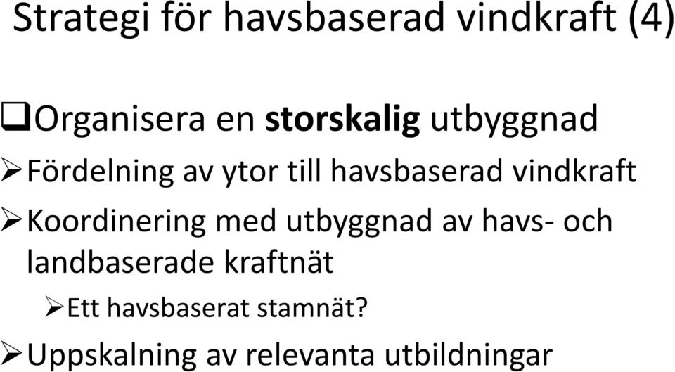 vindkraft Koordinering med utbyggnad av havs- och