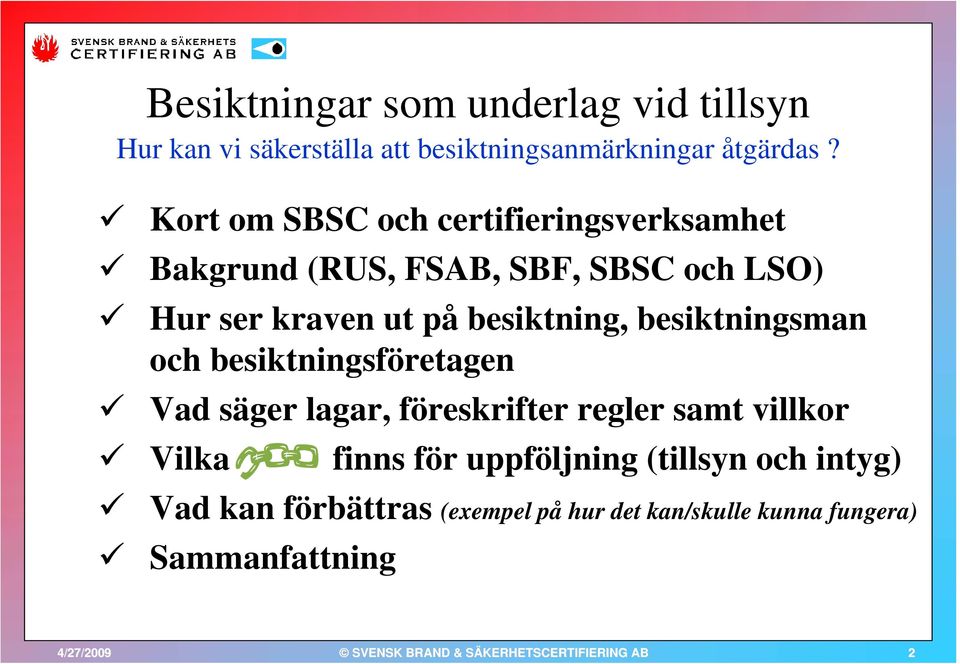 besiktning, besiktningsman och besiktningsföretagen Vad säger lagar, föreskrifter regler samt villkor Vilka