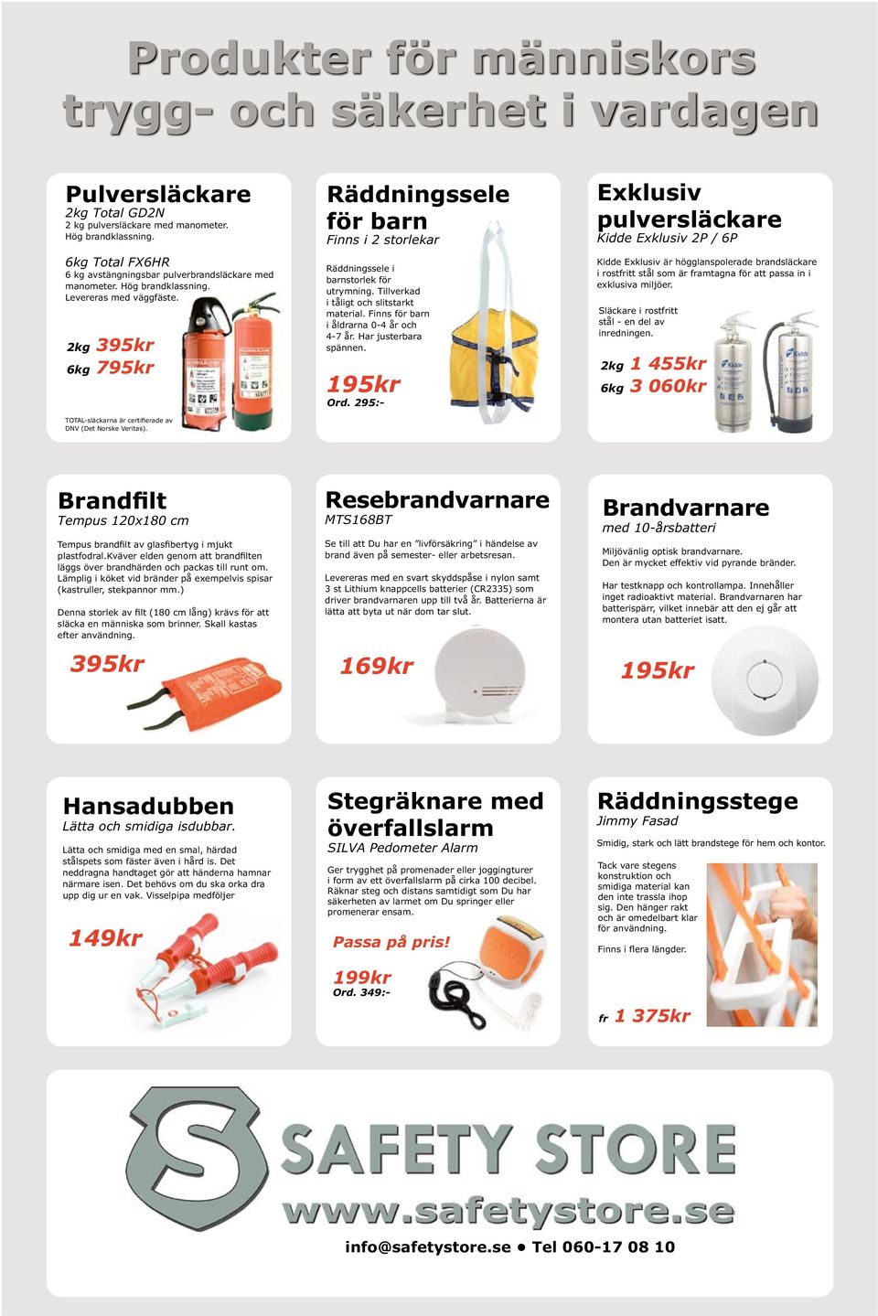 Räddningssele för barn Finns i 2 storlekar. Räddningssele i barnstorlek för utrymning. Tillverkad i tåligt och slitstarkt material. Finns för barn i åldrarna 0-4 år och 4-7 år. Har justerbara spännen.