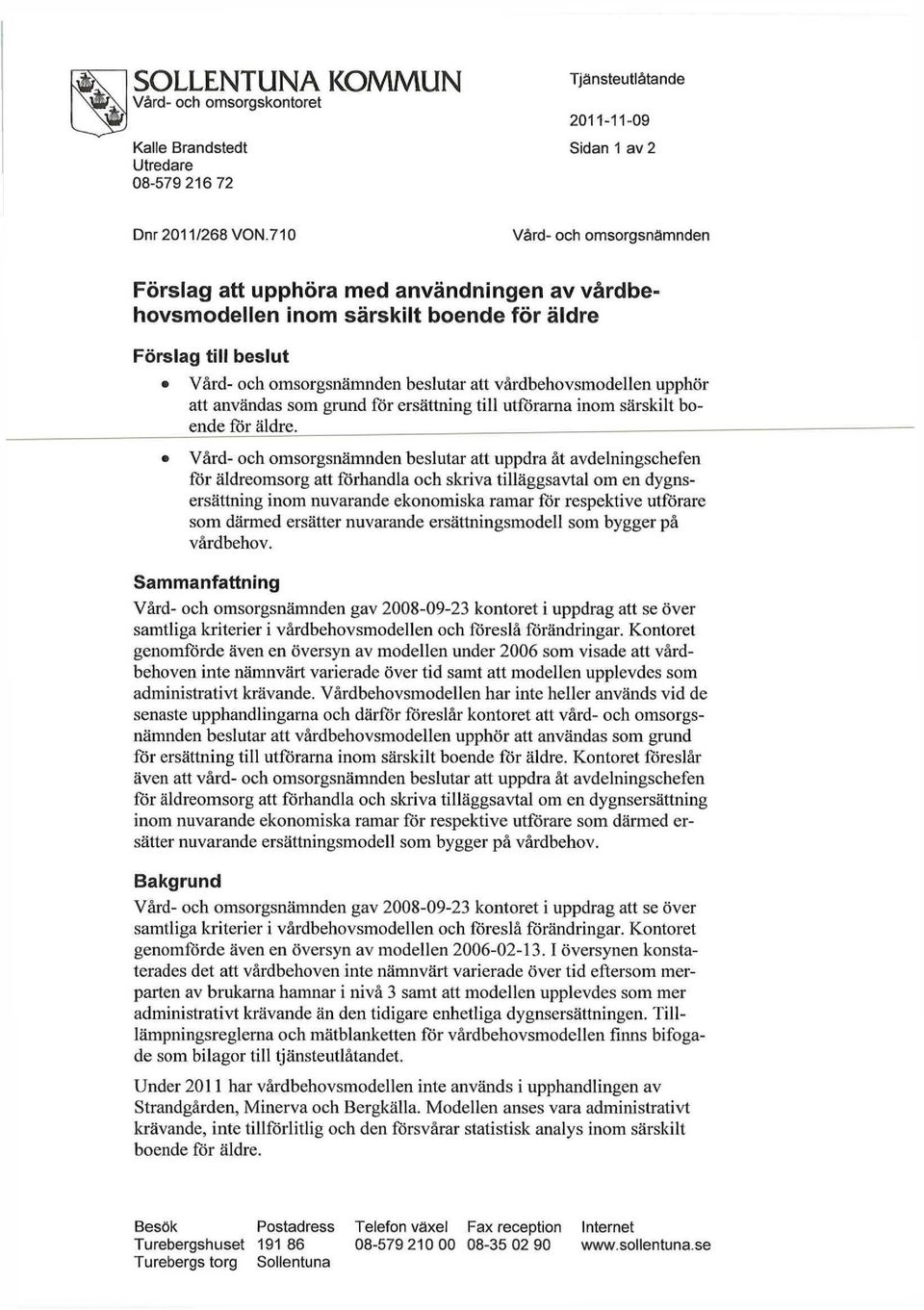 upphör att användas som grund för ersättning till utförarna inom särskilt boende för äldre.