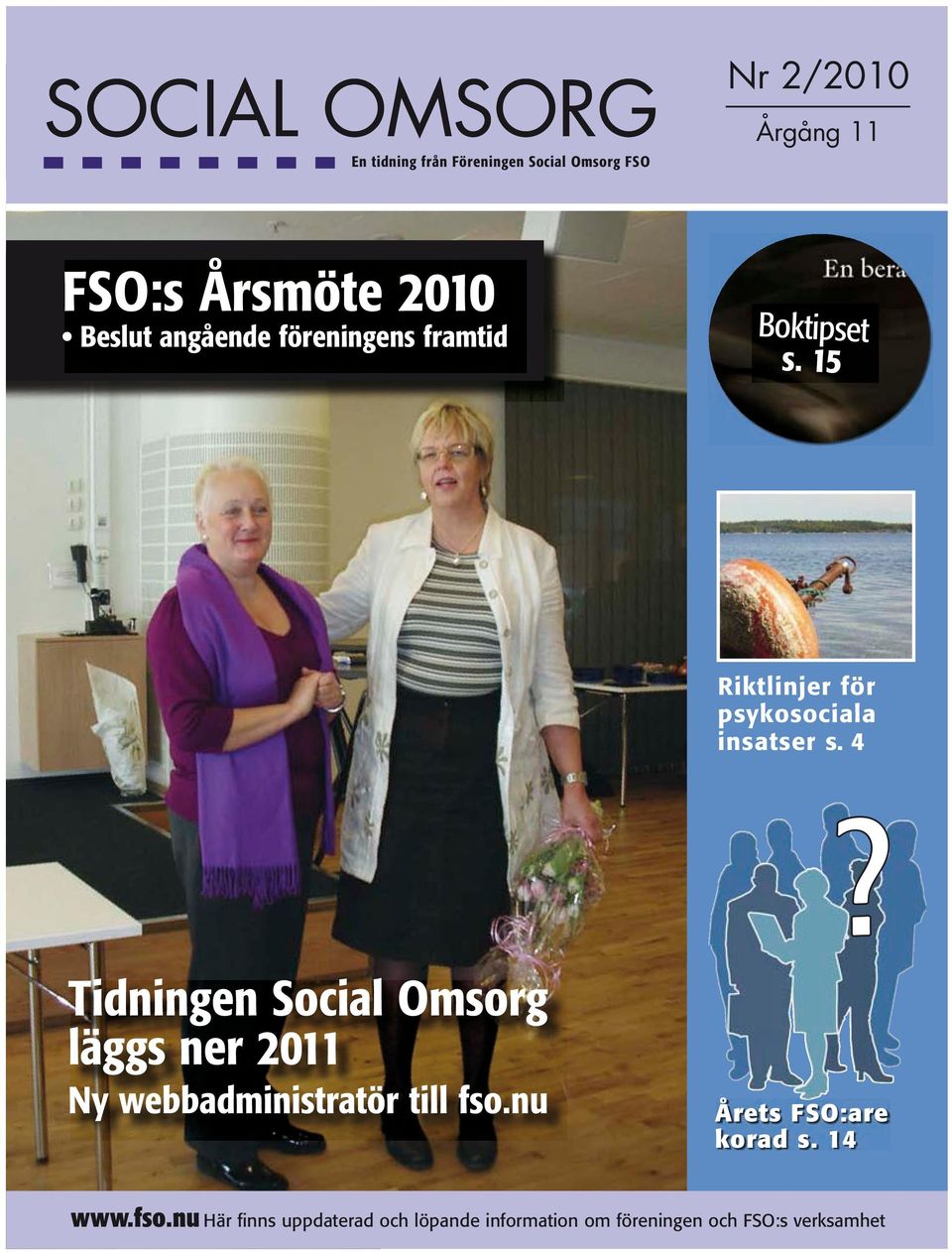 4? Tidningen Social Omsorg läggs ner 2011 Ny webbadministratör till fso.