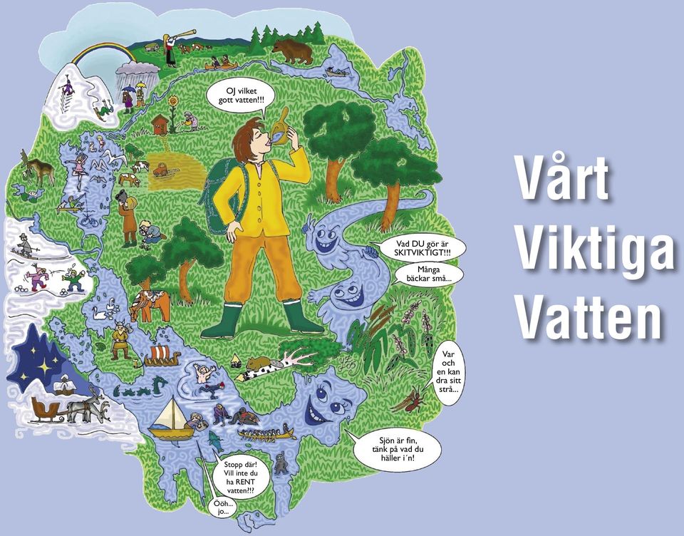 .. Viktiga Vatten Var och en kan dra sitt strå.