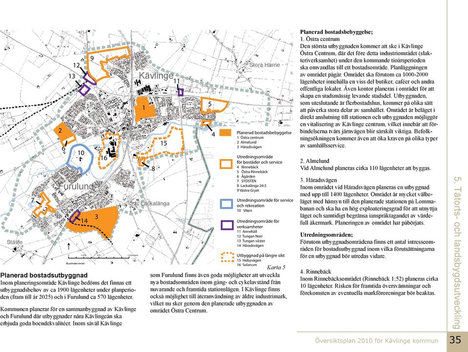 Kommunen panerar för en sammanbyggnad av Kävinge och Furuund där utbyggnader nära Kävingeån ska erbjuda goda boendekvaitéer.