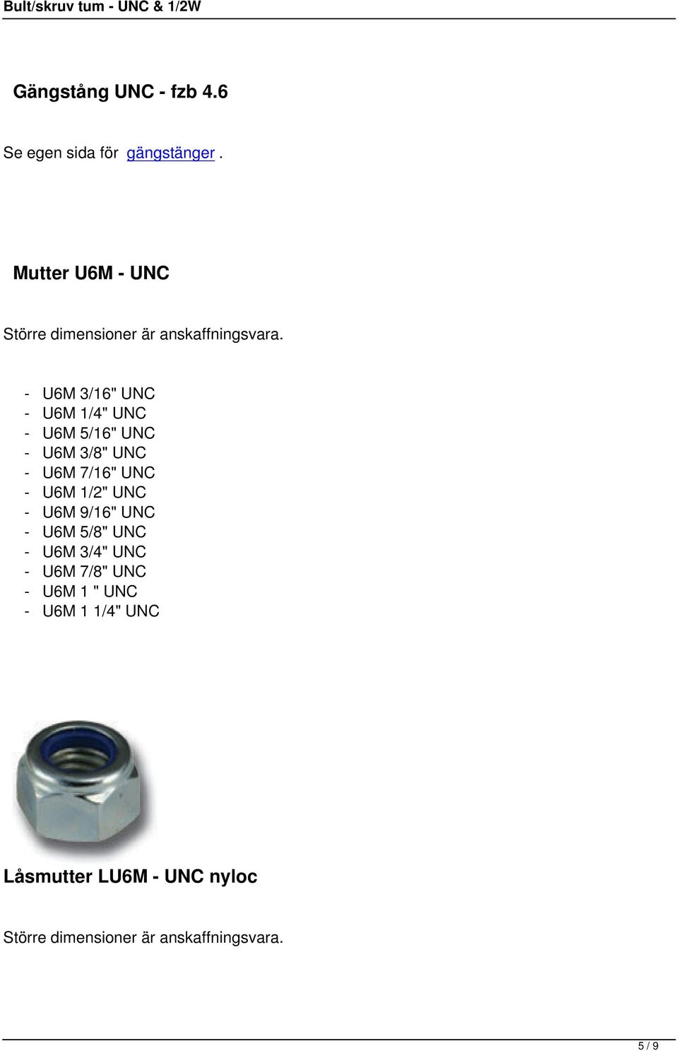 - U6M 3/16" UNC - U6M 1/4" UNC - U6M 5/16" UNC - U6M 3/8" UNC - U6M 7/16" UNC - U6M 1/2"