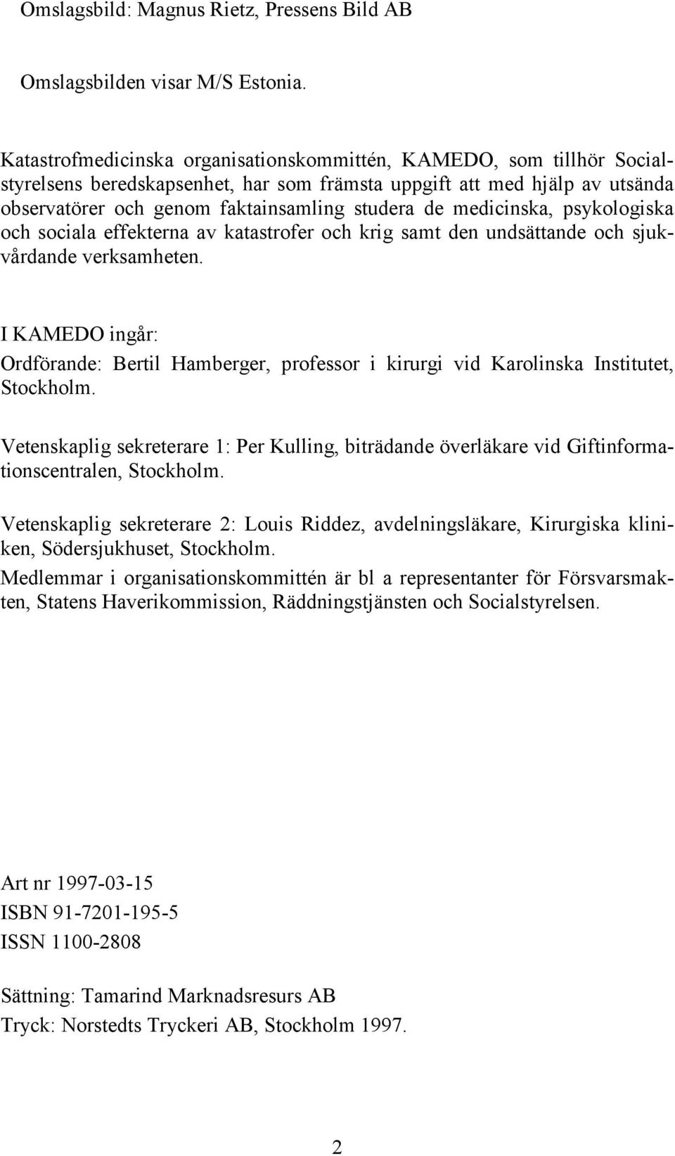 medicinska, psykologiska och sociala effekterna av katastrofer och krig samt den undsättande och sjukvårdande verksamheten.