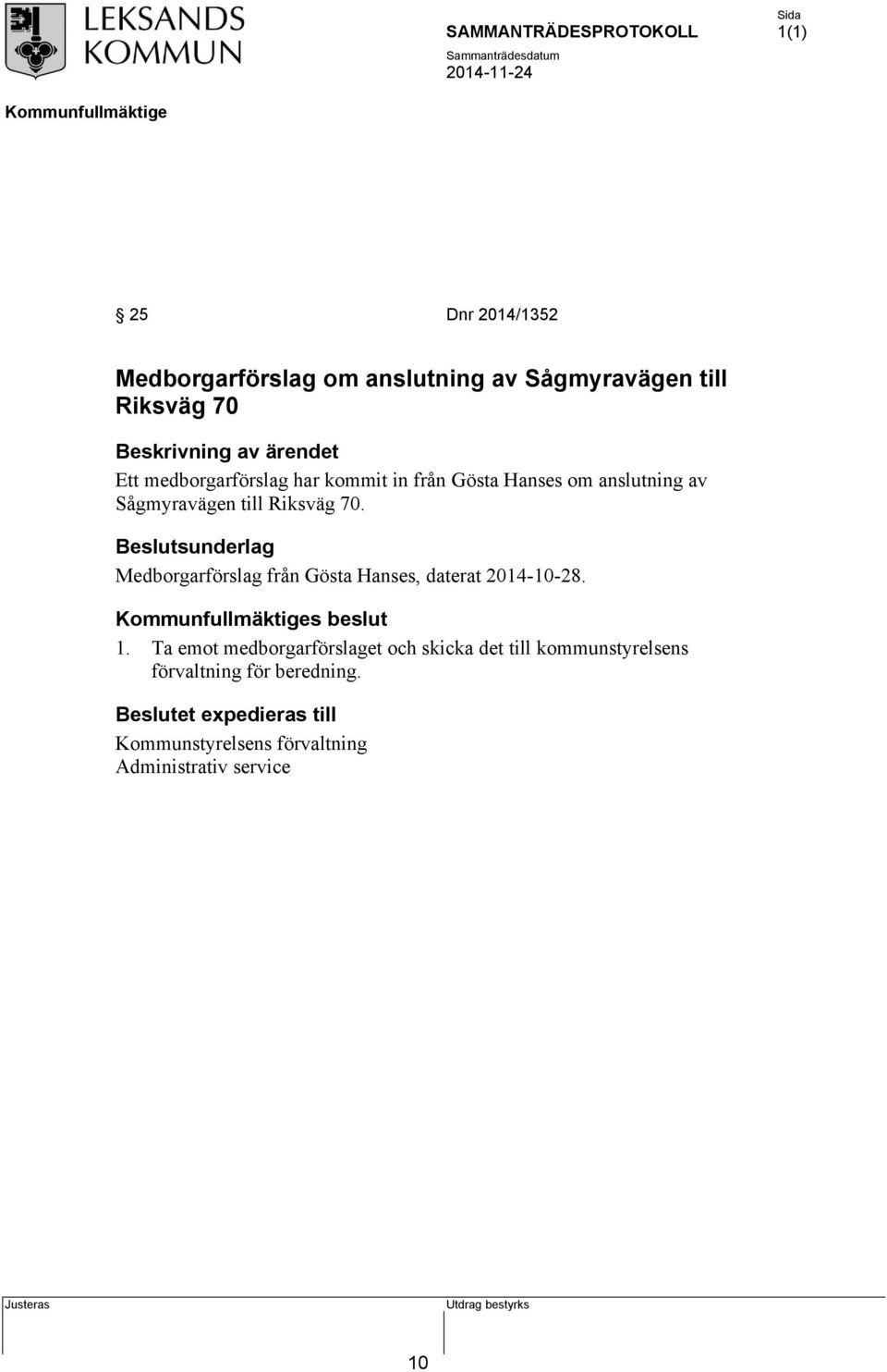 Beslutsunderlag Medborgarförslag från Gösta Hanses, daterat 2014-10-28. s beslut 1.