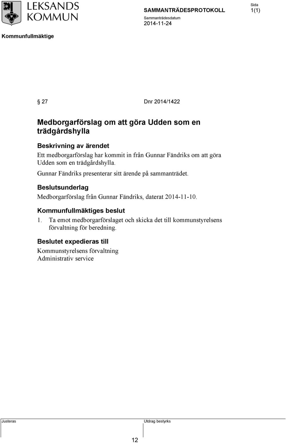 Beslutsunderlag Medborgarförslag från Gunnar Fändriks, daterat 2014-11-10. s beslut 1.