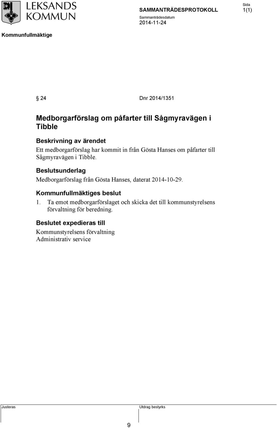 Beslutsunderlag Medborgarförslag från Gösta Hanses, daterat 2014-10-29. s beslut 1.