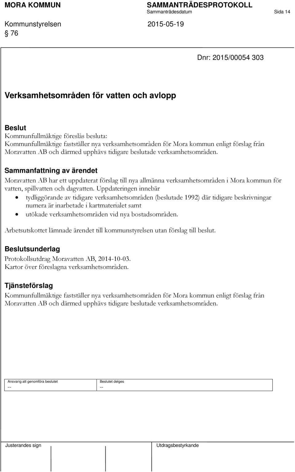 Moravatten AB har ett uppdaterat förslag till nya allmänna verksamhetsområden i Mora kommun för vatten, spillvatten och dagvatten.