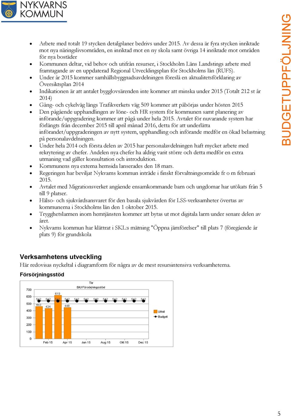 Stockholm Läns Landstings arbete med framtagande av en uppdaterad Regional Utvecklingsplan för Stockholms län (RUFS).