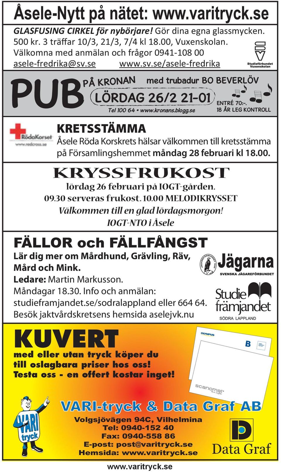 18 ÅR LEG KONTROLL KRETSSTÄMMA Åsele Röda Korskrets hälsar välkommen till kretsstämma på Församlingshemmet måndag 28 februari kl 18.00. KRYSSFRUKOST lördag 26 februari på IOGT-gården. 09.