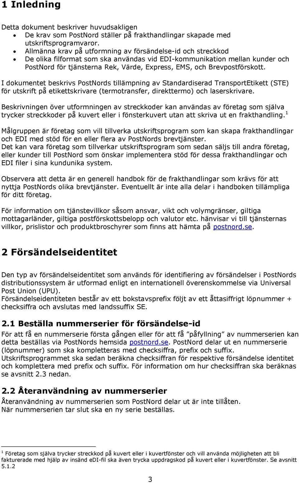 Brevpostförskott. I dokumentet beskrivs PostNords tillämpning av Standardiserad TransportEtikett (STE) för utskrift på etikettskrivare (termotransfer, direkttermo) och laserskrivare.