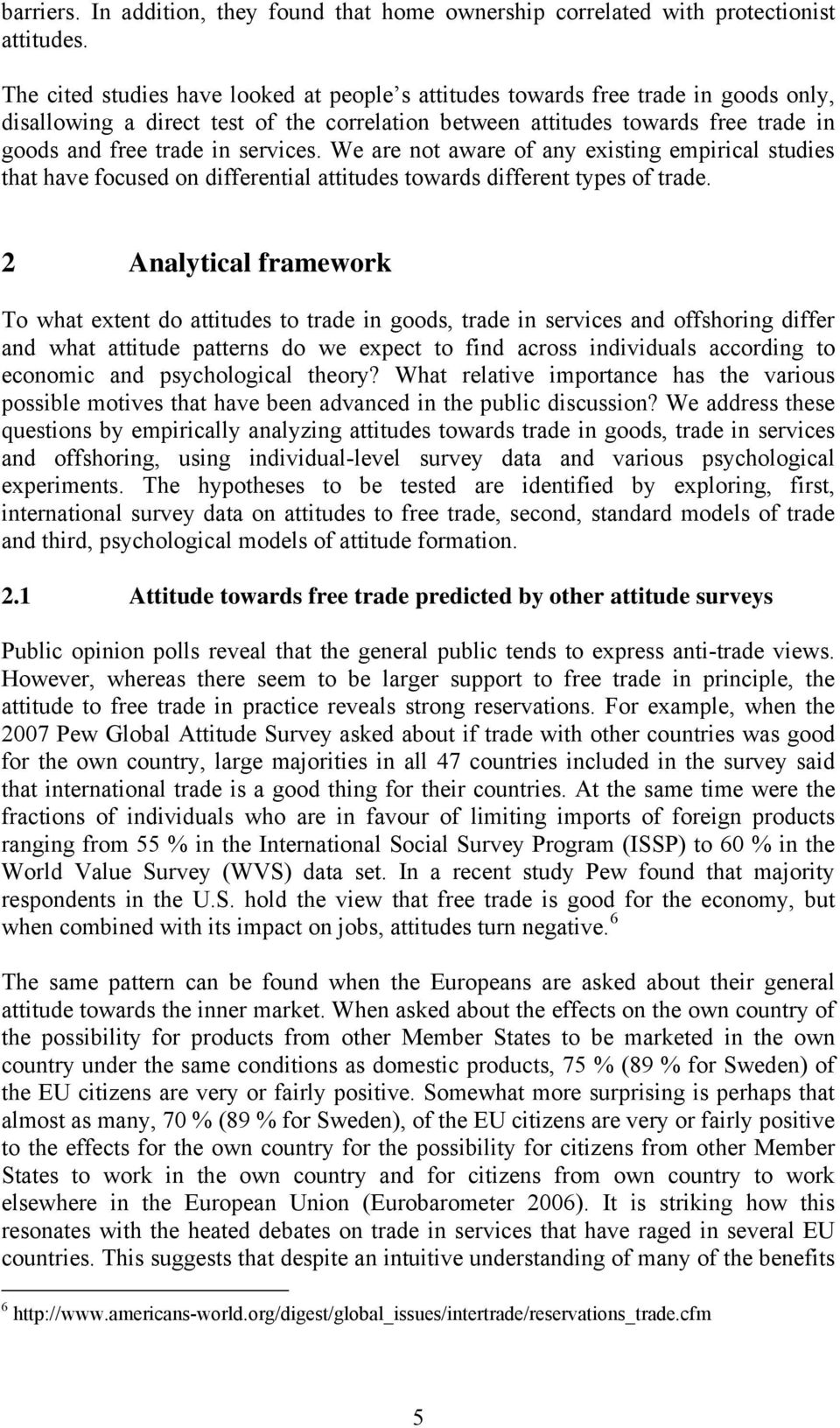 services. We are not aware of any existing empirical studies that have focused on differential attitudes towards different types of trade.