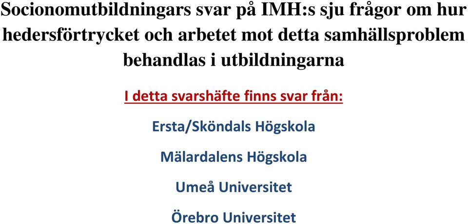 samhällsproblem behandlas i utbildningarna I