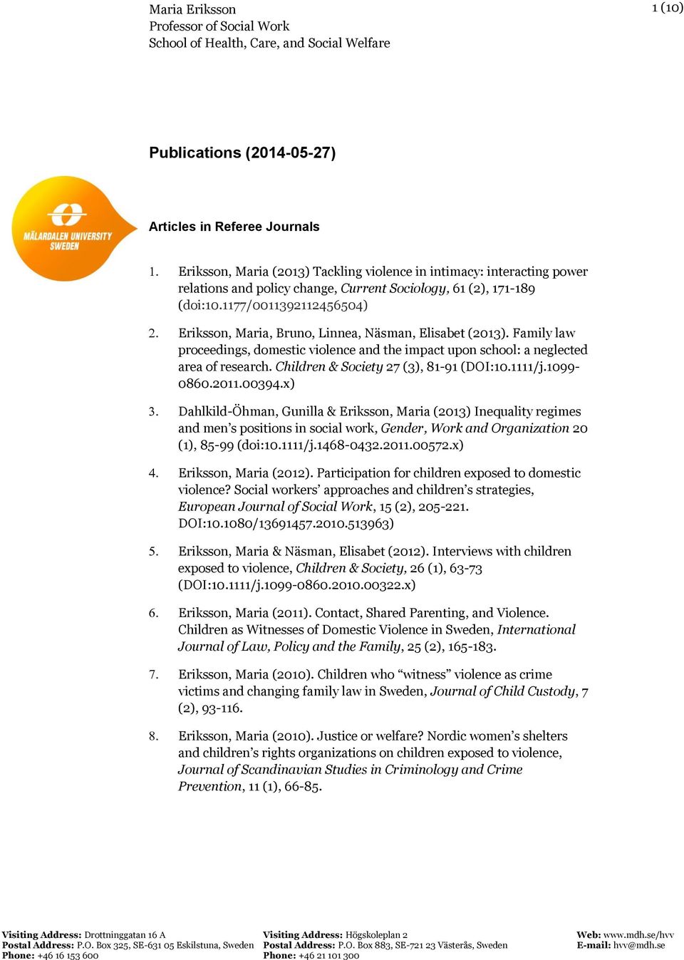 Family law proceedings, domestic violence and the impact upon school: a neglected area of research. Children & Society 27 (3), 81-91 (DOI:10.1111/j.1099-0860.2011.00394.