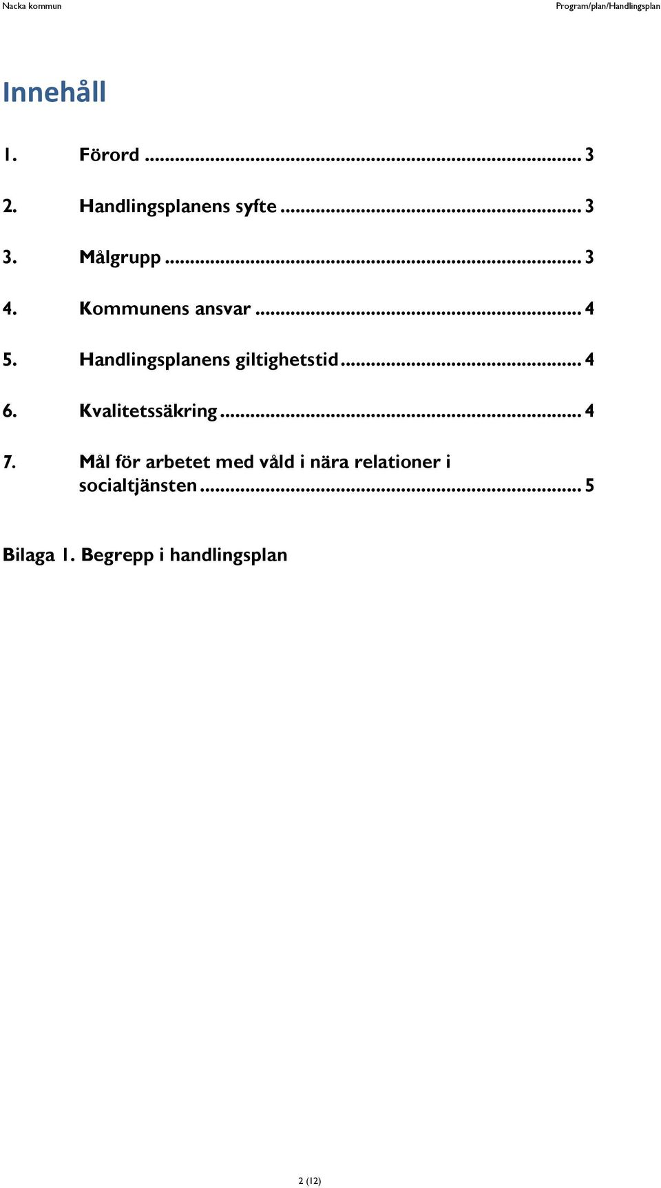 .. 4 6. Kvalitetssäkring... 4 7.