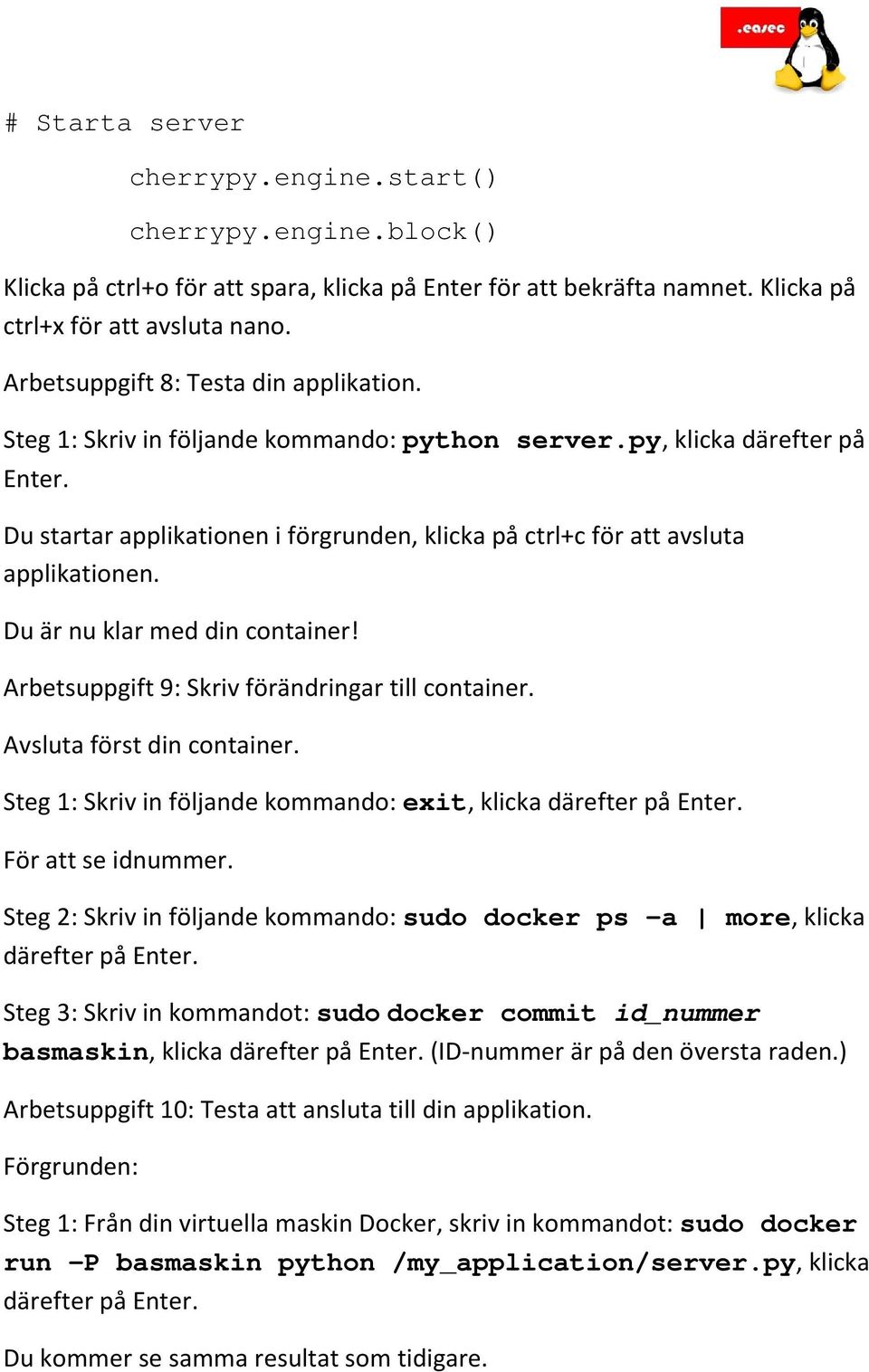 Avsluta först din container. Steg 1: Skriv in följande kommando: exit, klicka För att se idnummer.